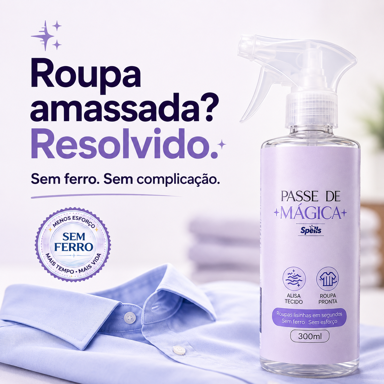 PASSE DE MÁGICA  DESAMASSA ROUPA SEM FERRO